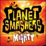 Image: Planet Smashers - Mighty