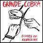 Image: Grande Cobra - Echoes Of Rebellion